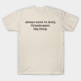 always more to story, T-Shirt